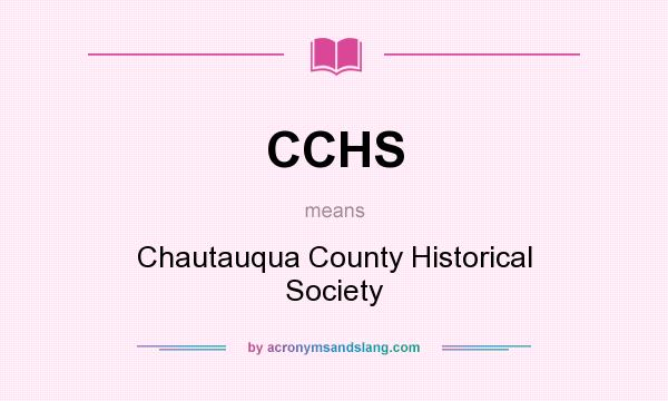What does CCHS mean? It stands for Chautauqua County Historical Society
