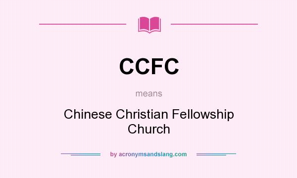 What does CCFC mean? It stands for Chinese Christian Fellowship Church