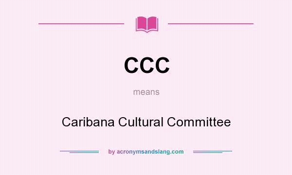 What does CCC mean? It stands for Caribana Cultural Committee