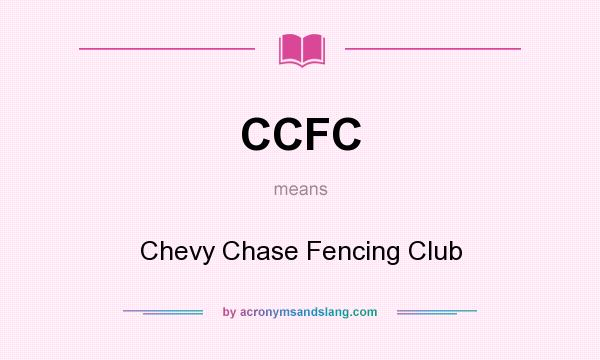 What does CCFC mean? It stands for Chevy Chase Fencing Club