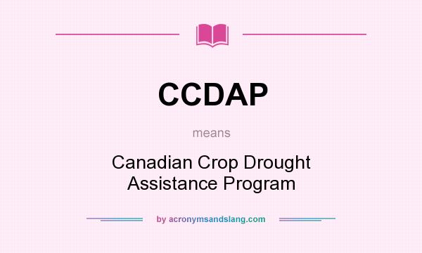 What does CCDAP mean? It stands for Canadian Crop Drought Assistance Program
