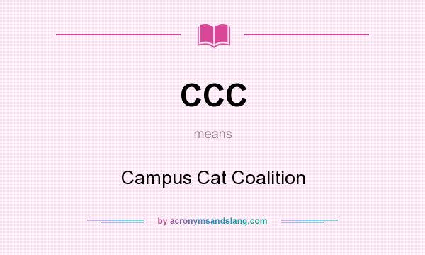 What does CCC mean? It stands for Campus Cat Coalition