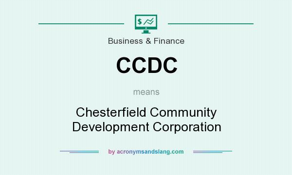What does CCDC mean? It stands for Chesterfield Community Development Corporation