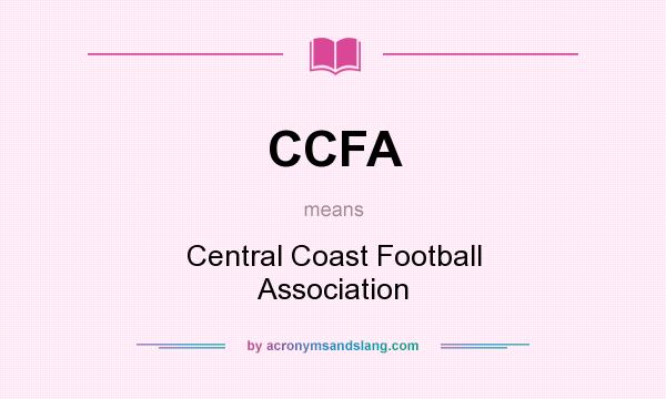 What does CCFA mean? It stands for Central Coast Football Association