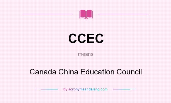 What does CCEC mean? It stands for Canada China Education Council