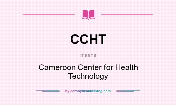 What does CCHT mean? It stands for Cameroon Center for Health Technology