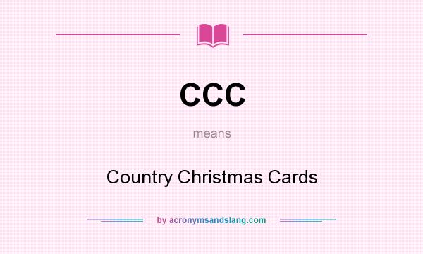 What does CCC mean? It stands for Country Christmas Cards