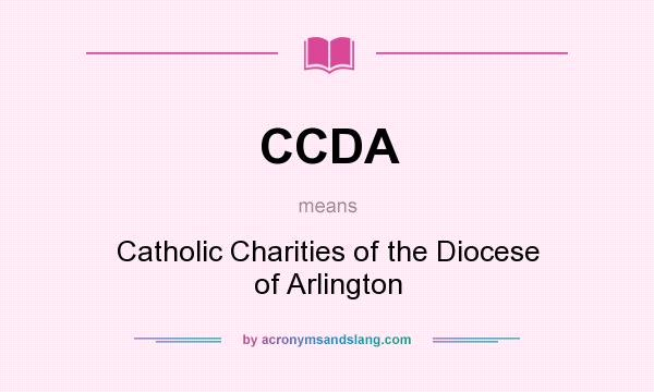 What does CCDA mean? It stands for Catholic Charities of the Diocese of Arlington