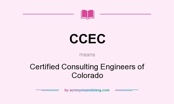 What does CCEC mean? It stands for Certified Consulting Engineers of Colorado