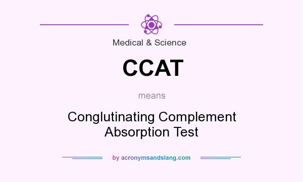 What does CCAT mean? It stands for Conglutinating Complement Absorption Test
