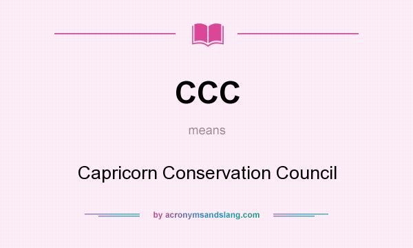 What does CCC mean? It stands for Capricorn Conservation Council