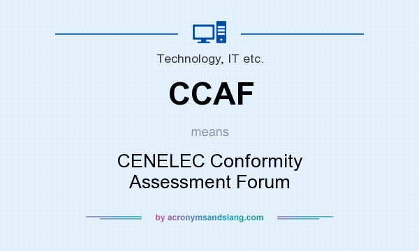 What does CCAF mean? It stands for CENELEC Conformity Assessment Forum