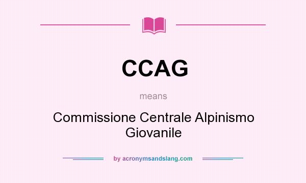 What does CCAG mean? It stands for Commissione Centrale Alpinismo Giovanile
