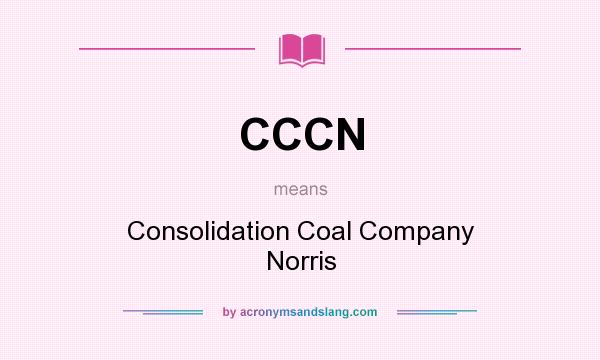What does CCCN mean? It stands for Consolidation Coal Company Norris