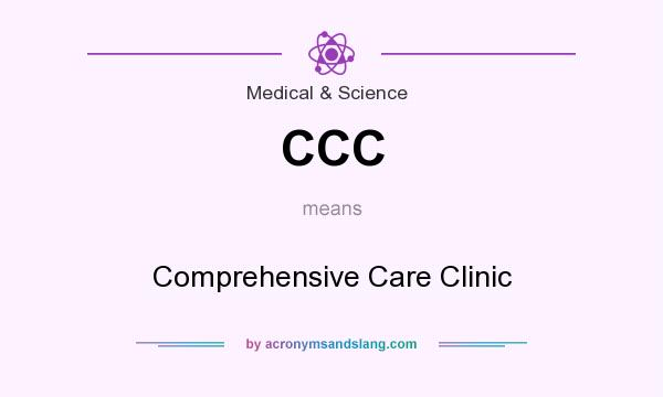 What does CCC mean? It stands for Comprehensive Care Clinic