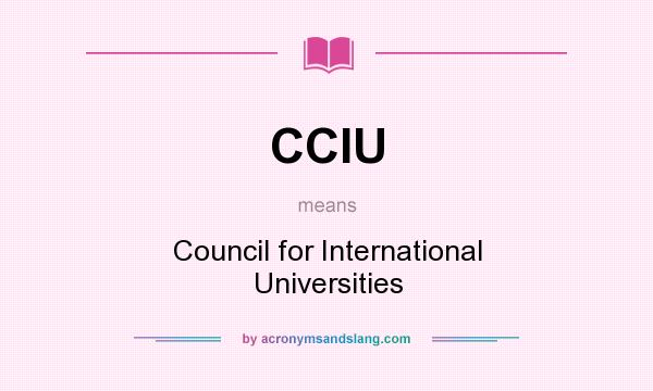 What does CCIU mean? It stands for Council for International Universities
