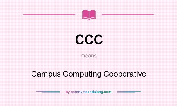 What does CCC mean? It stands for Campus Computing Cooperative