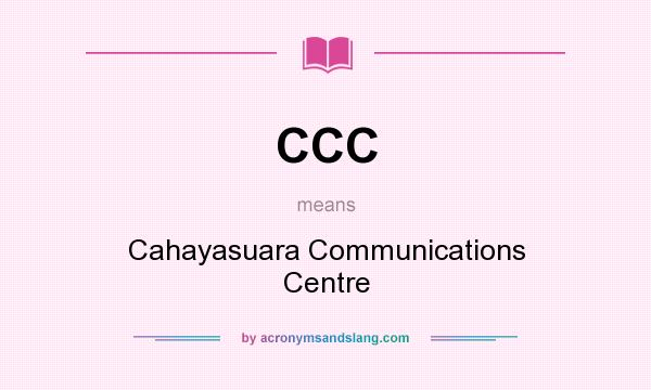 What does CCC mean? It stands for Cahayasuara Communications Centre