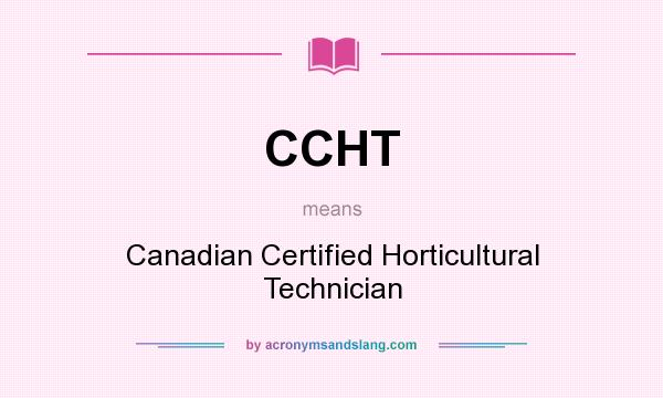 What does CCHT mean? It stands for Canadian Certified Horticultural Technician