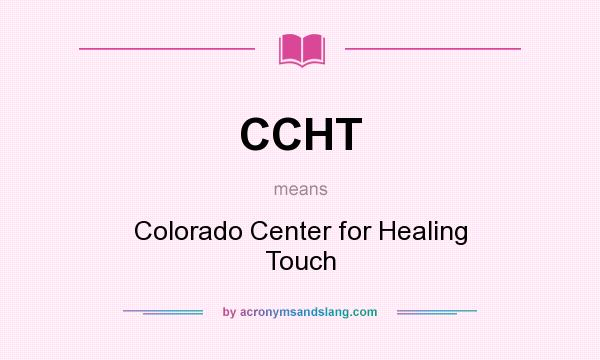 What does CCHT mean? It stands for Colorado Center for Healing Touch