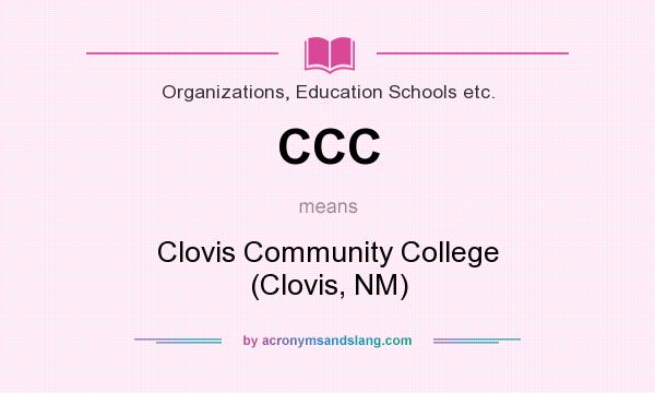 What does CCC mean? It stands for Clovis Community College (Clovis, NM)