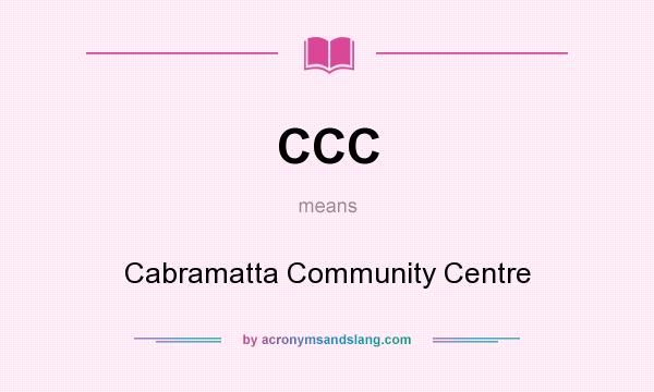 What does CCC mean? It stands for Cabramatta Community Centre