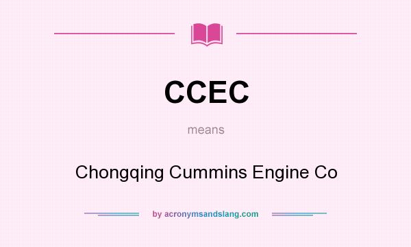 What does CCEC mean? It stands for Chongqing Cummins Engine Co