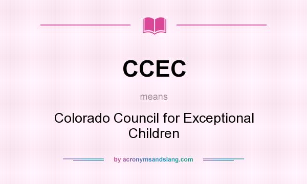 What does CCEC mean? It stands for Colorado Council for Exceptional Children