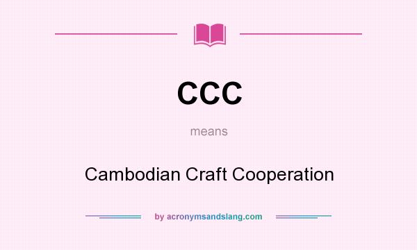 What does CCC mean? It stands for Cambodian Craft Cooperation