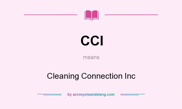 What does CCI mean? It stands for Cleaning Connection Inc