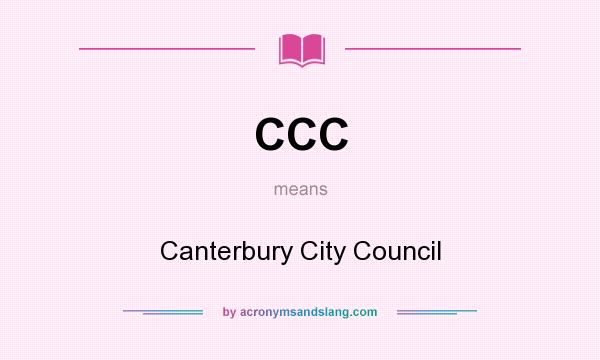 What does CCC mean? It stands for Canterbury City Council