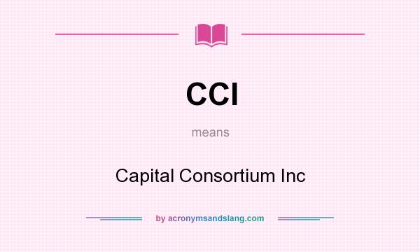 What does CCI mean? It stands for Capital Consortium Inc