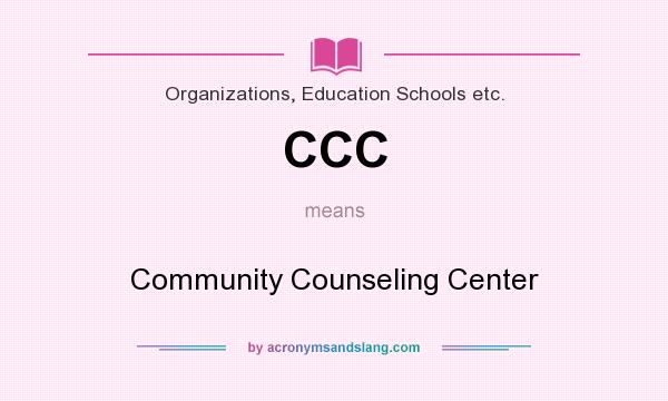 What does CCC mean? It stands for Community Counseling Center