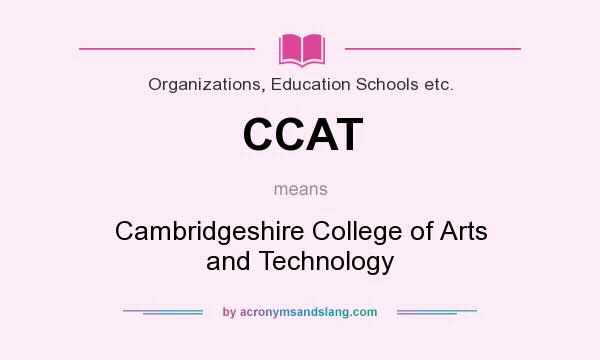 What does CCAT mean? It stands for Cambridgeshire College of Arts and Technology