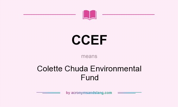 What does CCEF mean? It stands for Colette Chuda Environmental Fund