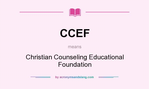 What does CCEF mean? It stands for Christian Counseling Educational Foundation