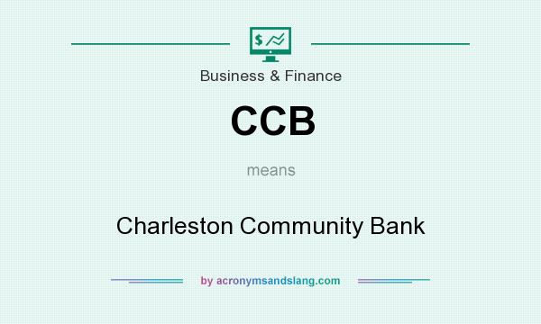 What does CCB mean? It stands for Charleston Community Bank