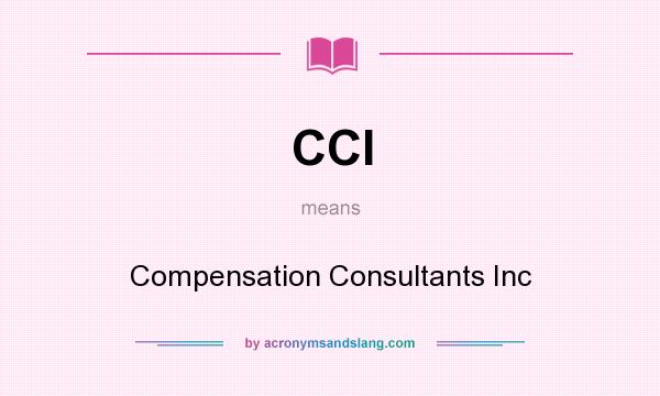 What does CCI mean? It stands for Compensation Consultants Inc