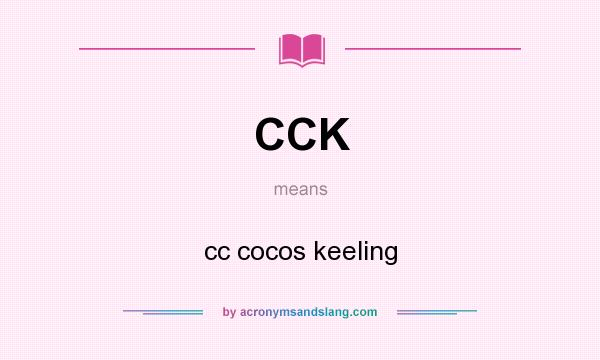 What does CCK mean? It stands for cc cocos keeling