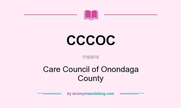 What does CCCOC mean? It stands for Care Council of Onondaga County