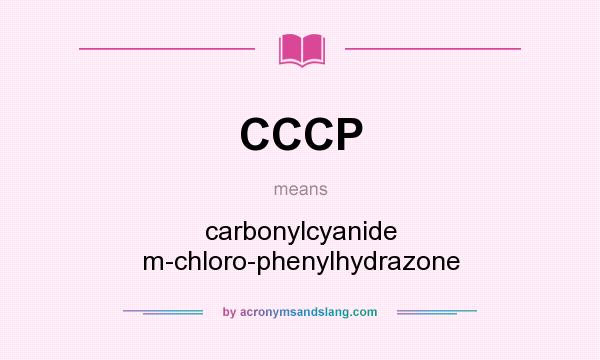 What does CCCP mean? It stands for carbonylcyanide m-chloro-phenylhydrazone