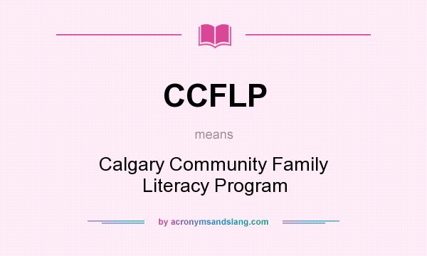 What does CCFLP mean? It stands for Calgary Community Family Literacy Program