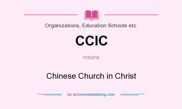 What does CCIC mean? It stands for Chinese Church in Christ