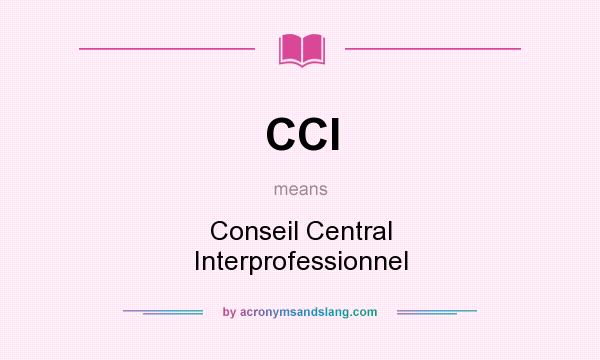 What does CCI mean? It stands for Conseil Central Interprofessionnel