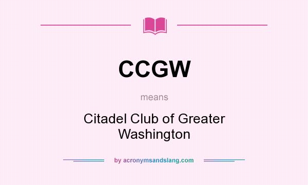 What does CCGW mean? It stands for Citadel Club of Greater Washington