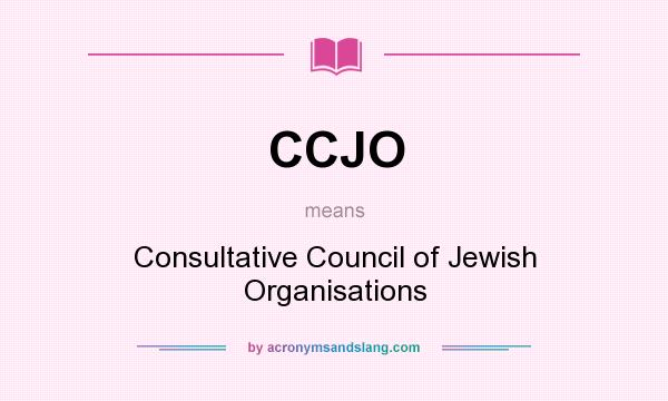 What does CCJO mean? It stands for Consultative Council of Jewish Organisations