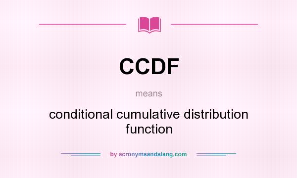 What does CCDF mean? It stands for conditional cumulative distribution function