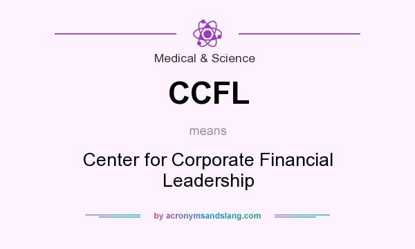 What does CCFL mean? It stands for Center for Corporate Financial Leadership