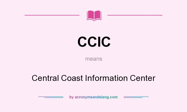 What does CCIC mean? It stands for Central Coast Information Center