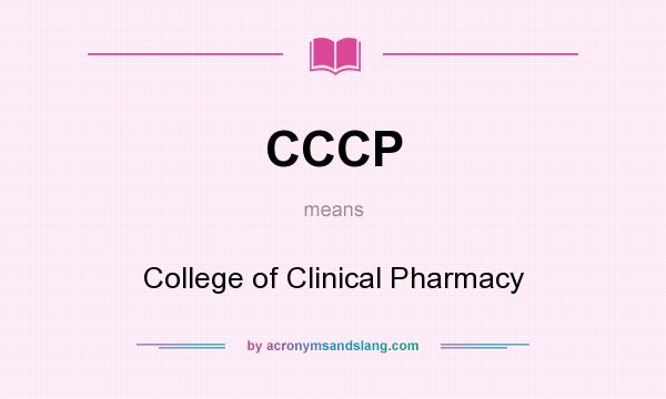 What does CCCP mean? It stands for College of Clinical Pharmacy